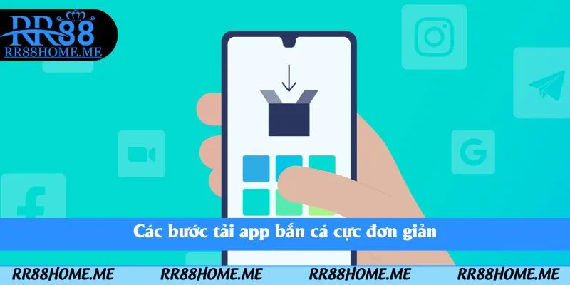 Các bước tải app bắn cá cực đơn giản