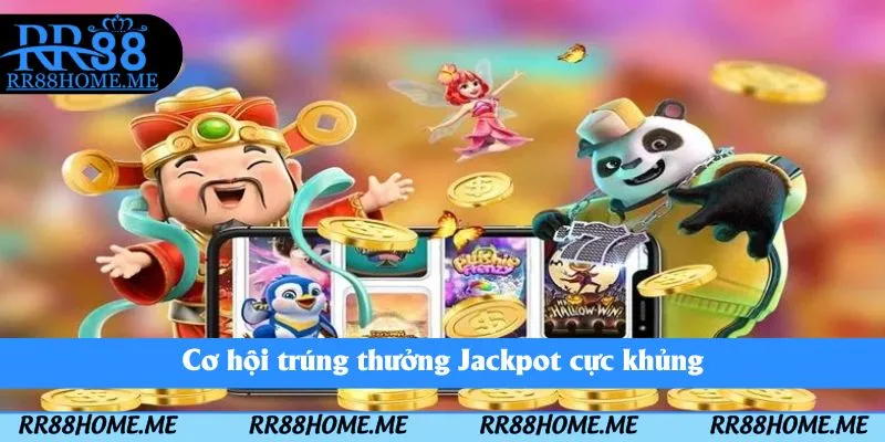 Cơ hội trúng thưởng Jackpot cực khủng