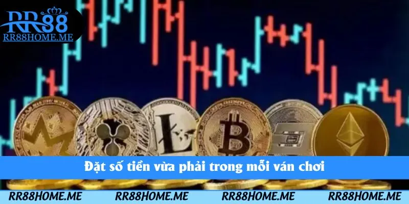 Đặt số tiền vừa phải trong mỗi ván chơi