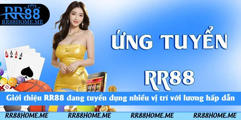 Giới thiệu nhà cái RR88 tuyển dụng nhiều vị trí với lương hấp dẫn