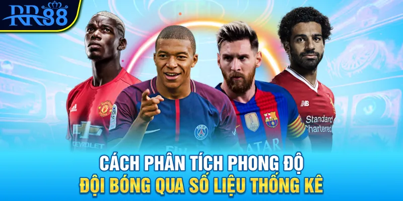 Cách phân tích phong độ đội bóng qua số liệu thống kê