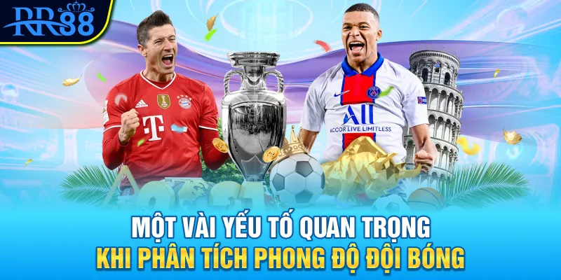 Một vài yếu tố quan trọng khi phân tích phong độ đội bóng