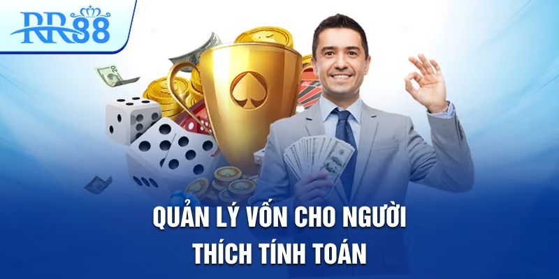 Quản lý vốn cho người thích tính toán